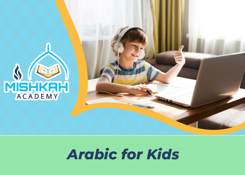 Best Online Arabic Classes For Kids Mishkah Academy