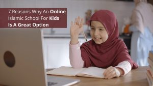 Reasons Why An Online Islamic School For Kids Is A Great Option | Islamic Studies for Kids Online Islamic Lessons for kids