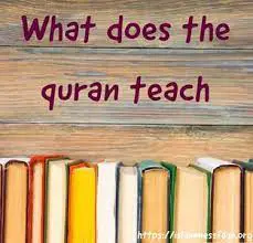 What Does The Quran Teach