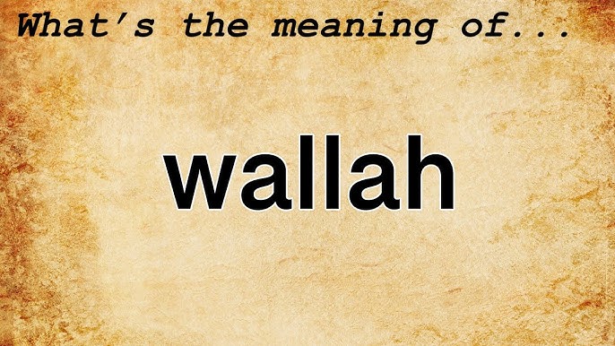 Wallahi Meaning: والله (I Swear To God)